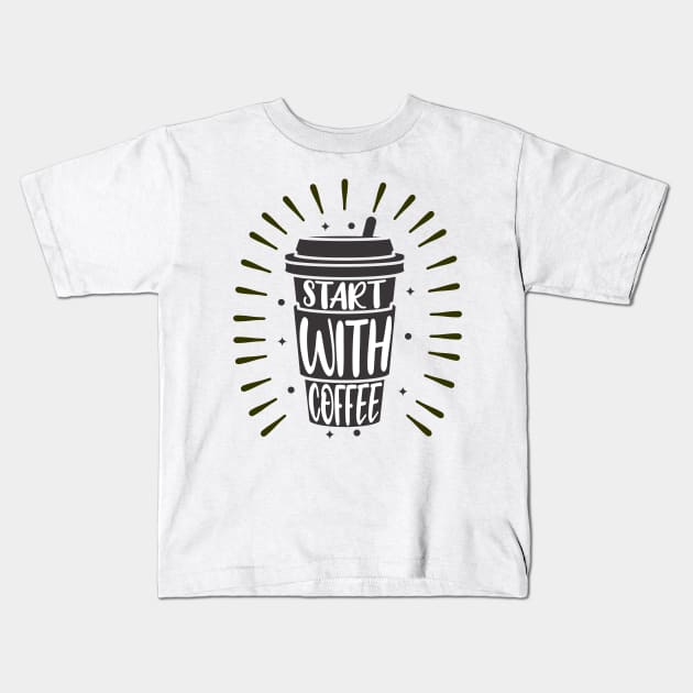 Start With Coffee Kids T-Shirt by Artmoo